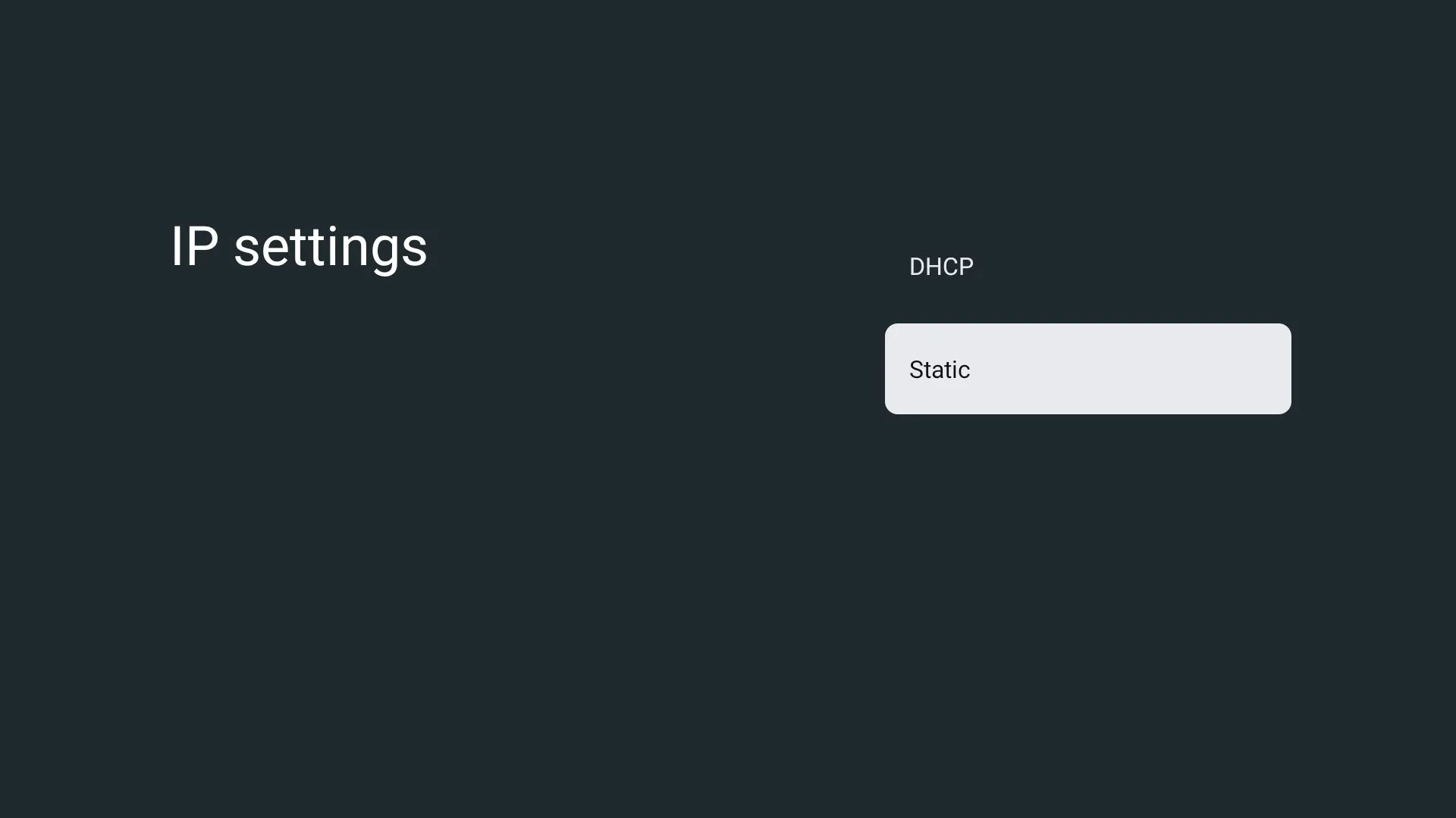 Tùy chọn cài đặt IP (IP Settings) cho kết nối mạng trên Google TV, cho phép chọn DHCP hoặc Static.